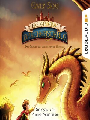 cover image of Der Drache mit den silbernen Hörnern--Die geheime Drachenschule 2
